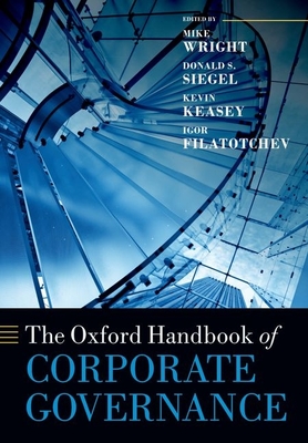 The Oxford Handbook of Corporate Governance - Wright, Mike (Editor), and Siegel, Donald (Editor), and Keasey, Kevin (Editor)