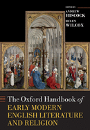 The Oxford Handbook of Early Modern English Literature and Religion