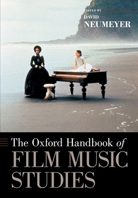 The Oxford Handbook of Film Music Studies - Neumeyer, David (Editor)