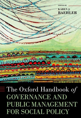 The Oxford Handbook of Governance and Public Management for Social Policy - Baehler, Karen J, Professor (Editor)