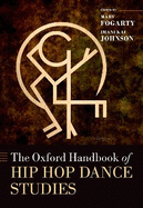 The Oxford Handbook of Hip Hop Dance Studies