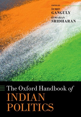 The Oxford Handbook of Indian Politics - Ganguly, Sumit (Editor), and Sridharan, Eswaran, PhD (Editor)