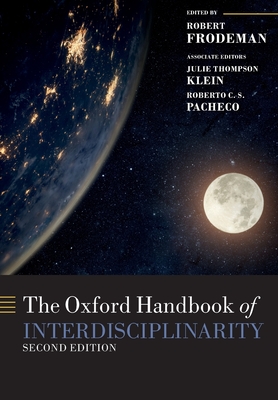 The Oxford Handbook of Interdisciplinarity - Frodeman, Robert (Editor), and Thompson Klein, Julie (Editor), and Dos Santos Pacheco, Roberto Carlos (Editor)