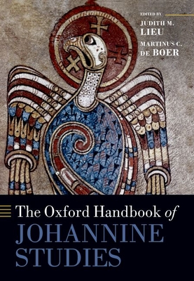 The Oxford Handbook of Johannine Studies - Lieu, Judith M. (Editor), and de Boer, Martinus C. (Editor)