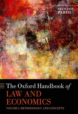 The Oxford Handbook of Law and Economics: Volume 1: Methodology and Concepts, Volume 2: Private and Commercial Law, and Volume 3: Public Law and Legal Institutions - Parisi, Francesco (Editor)