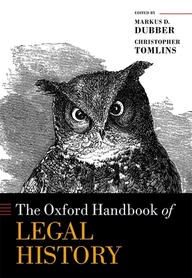 The Oxford Handbook of Legal History - Dubber, Markus D. (Editor), and Tomlins, Christopher (Editor)