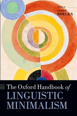 The Oxford Handbook of Linguistic Minimalism - Boeckx, Cedric (Editor)