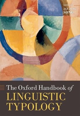 The Oxford Handbook of Linguistic Typology - Song, Jae Jung (Editor)