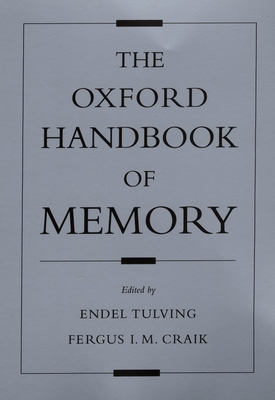 The Oxford Handbook of Memory - Tulving, Endel (Editor), and Craik, Fergus I M (Editor)