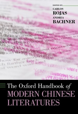 The Oxford Handbook of Modern Chinese Literatures - Rojas, Carlos (Editor), and Bachner, Andrea (Editor)