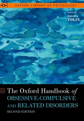 The Oxford Handbook of Obsessive-Compulsive and Related Disorders - Tolin, David F