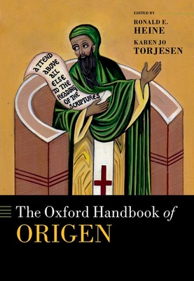 The Oxford Handbook of Origen - Heine, Ronald E. (Editor), and Torjesen, Karen Jo (Editor)