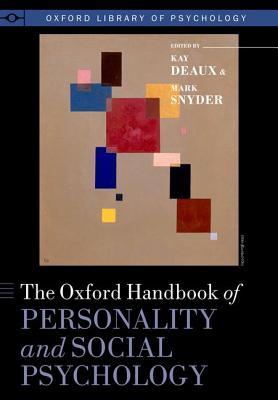 The Oxford Handbook of Personality and Social Psychology - Deaux, Kay (Editor), and Snyder, Mark (Editor)