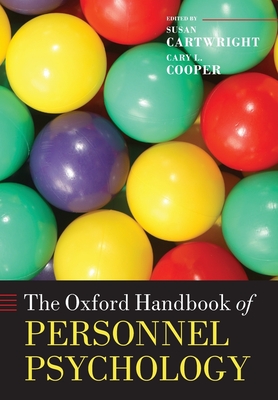 The Oxford Handbook of Personnel Psychology - Cartwright, Susan (Editor), and Cooper, Cary L. (Editor)