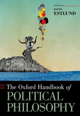 The Oxford Handbook of Political Philosophy - Estlund, David (Editor)