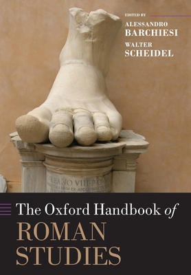 The Oxford Handbook of Roman Studies - Barchiesi, Alessandro (Editor), and Scheidel, Walter (Editor)