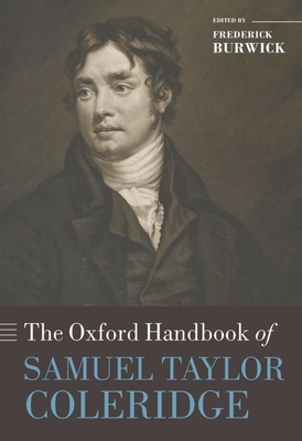 The Oxford Handbook of Samuel Taylor Coleridge - Burwick, Frederick