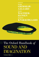 The Oxford Handbook of Sound and Imagination, Volume 1
