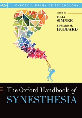 The Oxford Handbook of Synesthesia - Simner, Julia (Editor), and Hubbard, Edward M. (Editor)