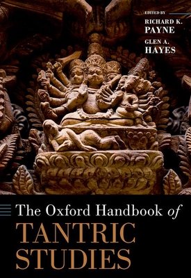 The Oxford Handbook of Tantric Studies - Oxford Handbooks