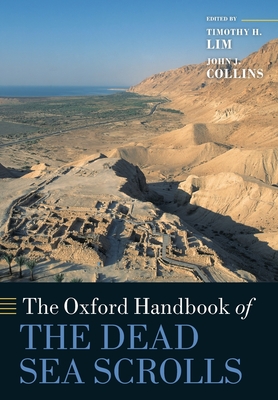 The Oxford Handbook of the Dead Sea Scrolls - Lim, Timothy H. (Editor), and Collins, John J. (Editor)