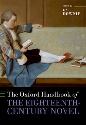 The Oxford Handbook of the Eighteenth-Century Novel - Downie, J. A. (Editor)