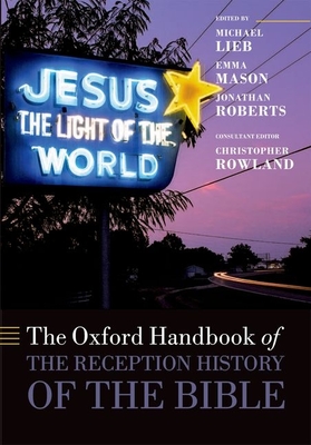 The Oxford Handbook of the Reception History of the Bible - Lieb, Michael (Editor), and Mason, Emma (Editor), and Roberts, Jonathan (Editor)