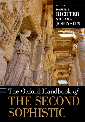 The Oxford Handbook of the Second Sophistic - Johnson, William a (Editor), and Richter, Daniel S (Editor)