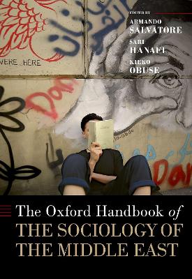 The Oxford Handbook of the Sociology of the Middle East - Salvatore, Armando, and Hanafi, Sari, and Obuse, Kieko