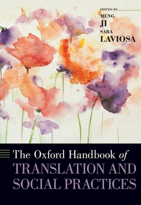 The Oxford Handbook of Translation and Social Practices - Laviosa, Sara (Editor), and Ji, Meng (Editor)