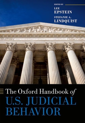 The Oxford Handbook of U.S. Judicial Behavior - Epstein, Lee (Editor), and Lindquist, Stefanie A. (Editor)