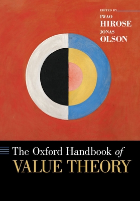 The Oxford Handbook of Value Theory - Hirose, Iwao (Editor), and Olson, Jonas (Editor)