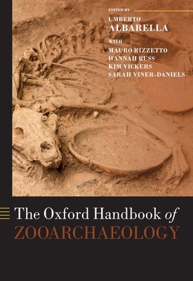 The Oxford Handbook of Zooarchaeology - Albarella, Umberto (Editor), and Rizzetto, Mauro (Editor), and Russ, Hannah (Editor)