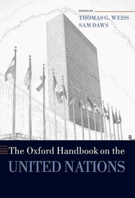 The Oxford Handbook on the United Nations - Weiss, Thomas G (Editor), and Daws, Sam (Editor)