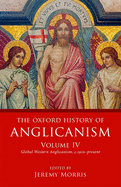 The Oxford History of Anglicanism, Volume IV: Global Western Anglicanism, c. 1910-present