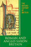 The Oxford History of Britain: Volume 1: Roman and Anglo-Saxon Britain