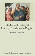 The Oxford History of Literary Translation in English: Volume 3: 1660-1790