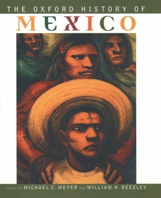 The Oxford History of Mexico - Meyer, Michael C (Editor), and Beezley, William H (Editor)