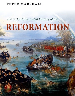 The Oxford Illustrated History of the Reformation - Marshall, Peter (Editor)