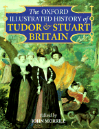 The Oxford Illustrated History of Tudor & Stuart Britain - Morrill, John (Editor)