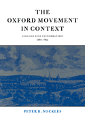 The Oxford Movement in Context: Anglican High Churchmanship, 1760-1857