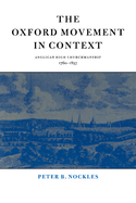 The Oxford Movement in Context: Anglican High Churchmanship, 1760 1857