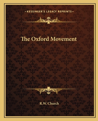 The Oxford Movement - Church, Richard William