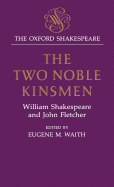 The Oxford Shakespeare: The Two Noble Kinsmen