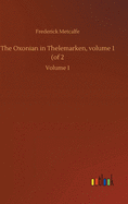 The Oxonian in Thelemarken, volume 1 (of 2: Volume 1