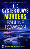 THE OYSTER QUAYS MURDERS a gripping crime thriller full of twists