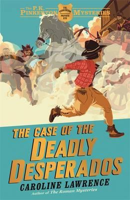 The P. K. Pinkerton Mysteries: The Case of the Deadly Desperados: Book 1 - Lawrence, Caroline (Introduction by), and Taylor, Matt (Designer)