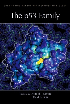 The P53 Family: A Subject Collection from Cold Spring Harbor Perspectives in Biology - Levine, Arnold J (Editor), and Lane, David P (Editor)