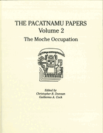The Pacatnamu Papers, Volume 2: The Moche Occupation