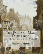 The Pacha of Many Tales (1835).By: Frederick Marryat and By: Thomas Hardy (3 March 1752 - 11 October 1832): In Three Volumes. Vol. II